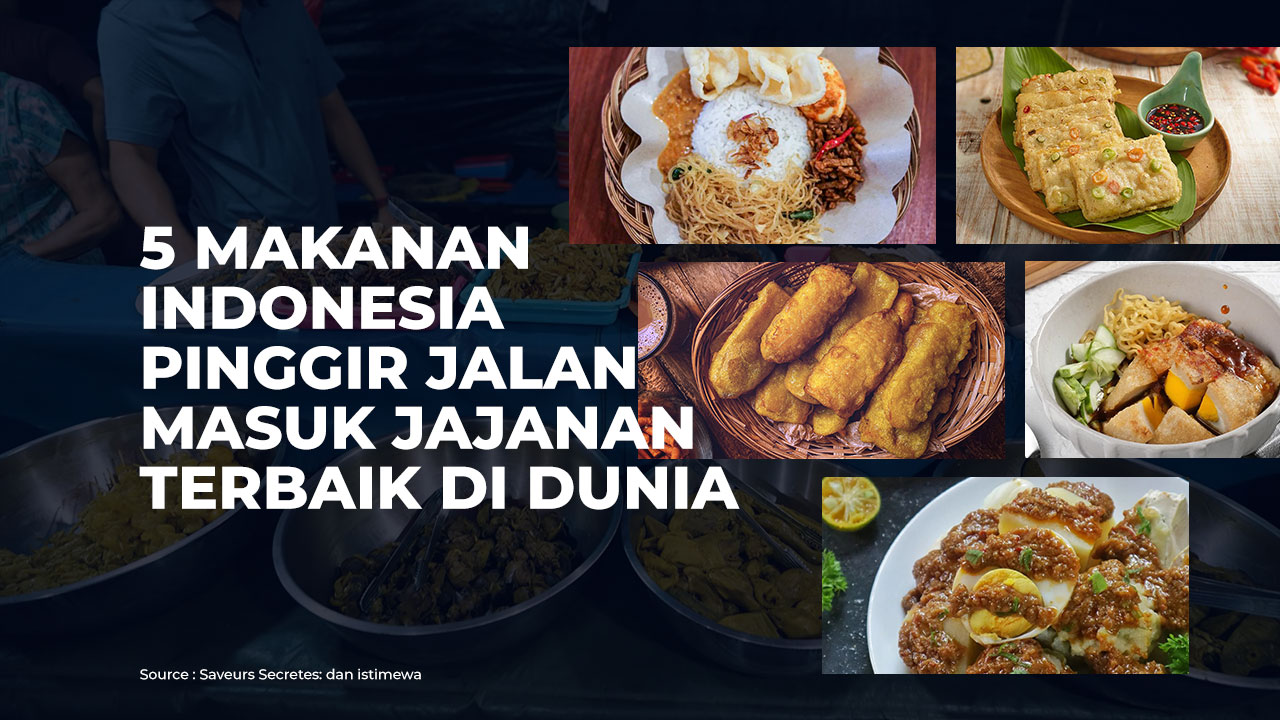 5 Makanan Indonesia Pinggir Jalan Masuk Jajanan Terbaik Di Dunia