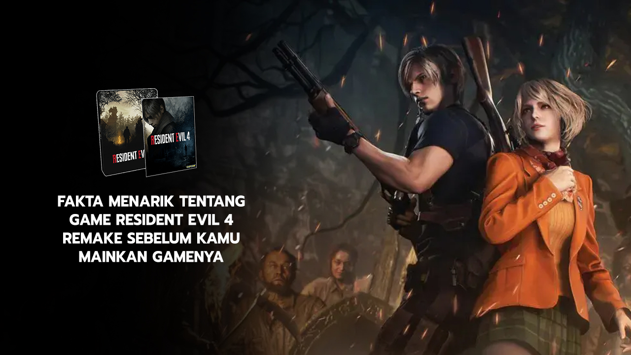 FAKTA MENARIK TENTANG GAME RESIDENT EVIL 4 REMAKE SEBELUM KAMU MAINKAN GAMENYA