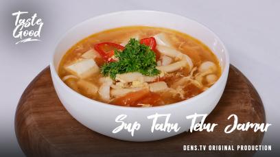 Taste Good Eps. 18 - Sup Tahu Telur Jamur