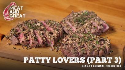 Meat and Great : Patty Lovers (Part 3)