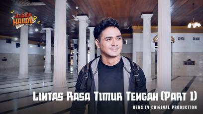 Jelajah Halal Eps. 1 : Lintas Rasa Timur Tengah (Part 1)