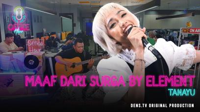 Office Hour : Maaf dari Surga by Element - Tanayu