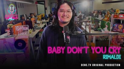 Office Hour : Baby Don’t You Cry - Rimaldi