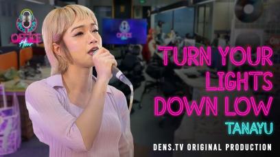 Office Hour : Turn Your Lights Down Low - Tanayu
