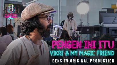 Office Hour : Pengen Ini Itu - Vikri & My Magic Friend