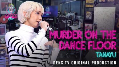 Office Hour : Murder on The Dance Floor -Tanayu