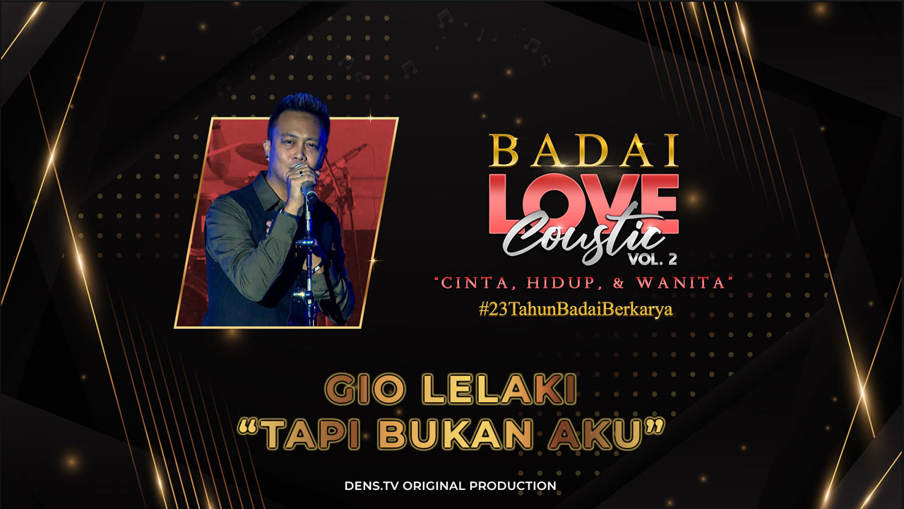 BADAILOVECOUSTIC VOL.2 “Cinta, Hidup dan Wanita” : Gio Lelaki - Tapi Bukan Aku