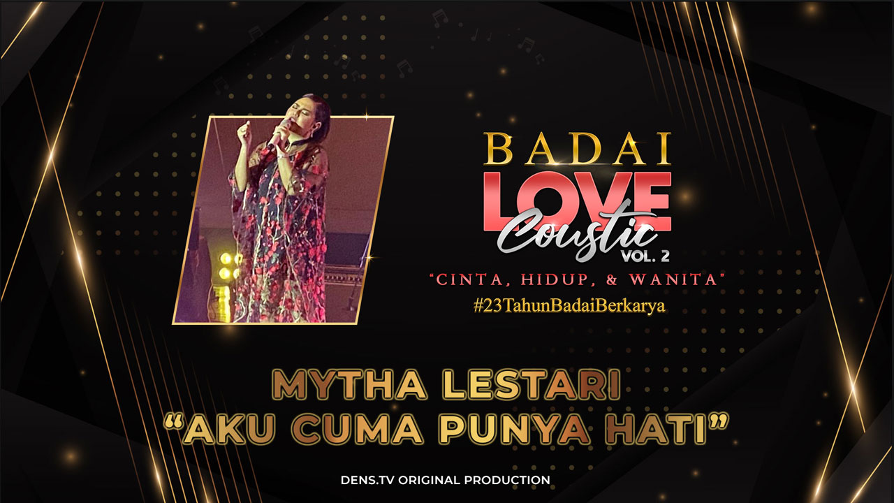 BADAILOVECOUSTIC VOL.2 “Cinta, Hidup dan Wanita” : Mytha Lestari - Aku Cuma Punya Hati