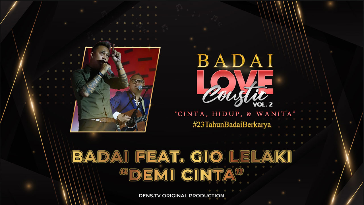 BADAILOVECOUSTIC VOL.2 “Cinta, Hidup dan Wanita” : Badai feat. Gio Lelaki - Demi Cinta