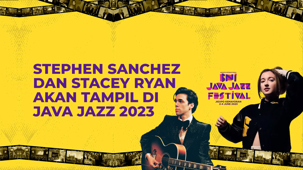 Stephen Sanchez dan Stacey Ryan Akan Tampil di Java Jazz 2023