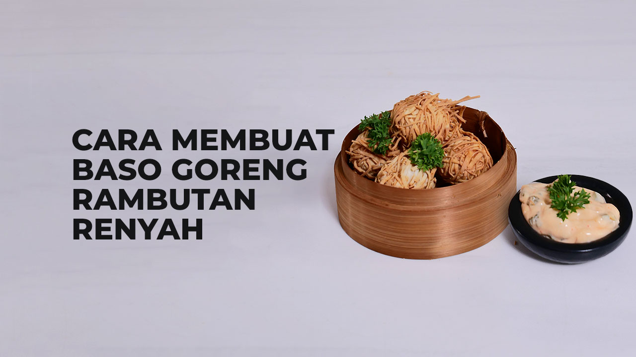 Cara Membuat Bakso Goreng Rambutan Renyah