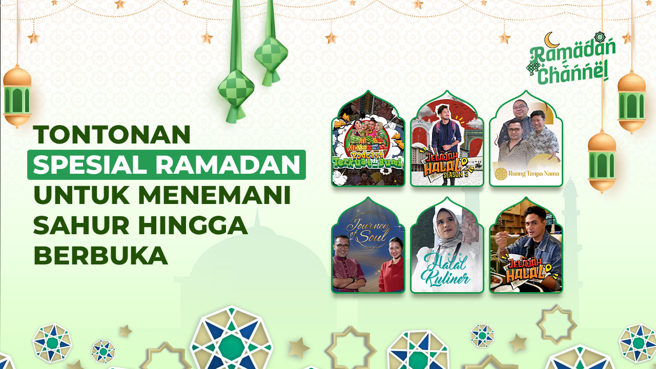 Tontonan Spesial Ramadan Untuk Menemani Sahur hingga Berbuka