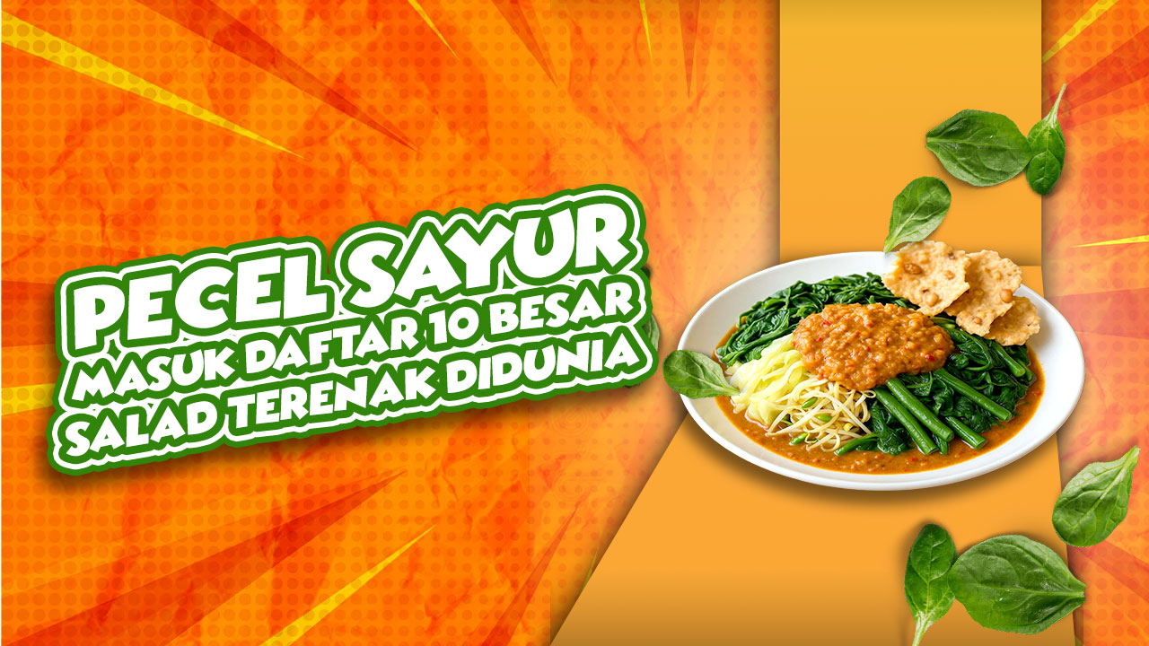 Pecel Sayur Masuk Daftar 10 Besar Salad Terenak di Dunia!