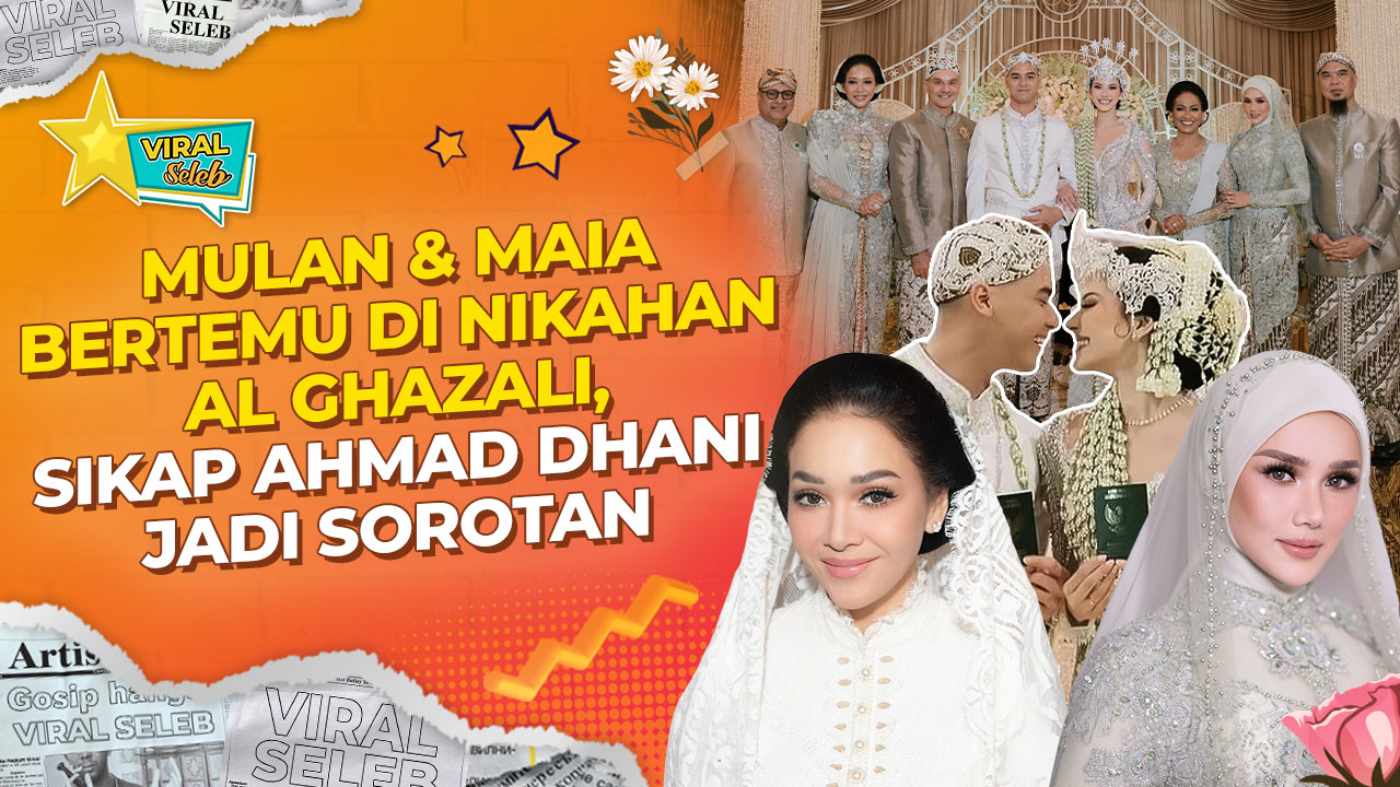 Maia & Mulan Bertemu di Nikahan Al, Sikap Ahmad Dhani Disorot