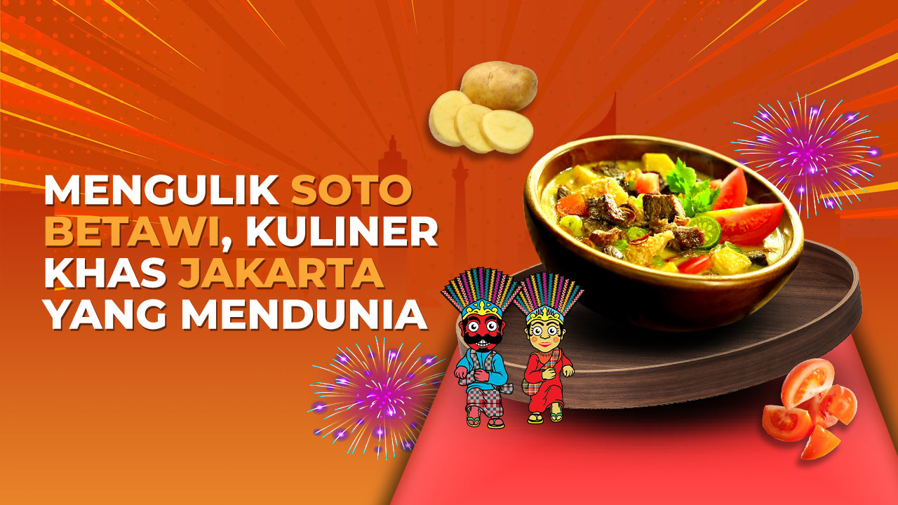 Mengulik Soto Betawi, Kuliner Khas Jakarta yang Mendunia