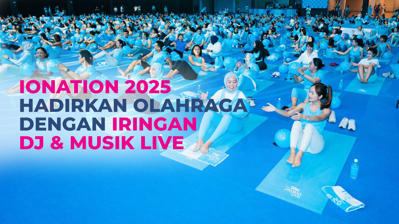 IONATION 2025 Hadirkan Olahraga dengan Iringan DJ & Musik Live