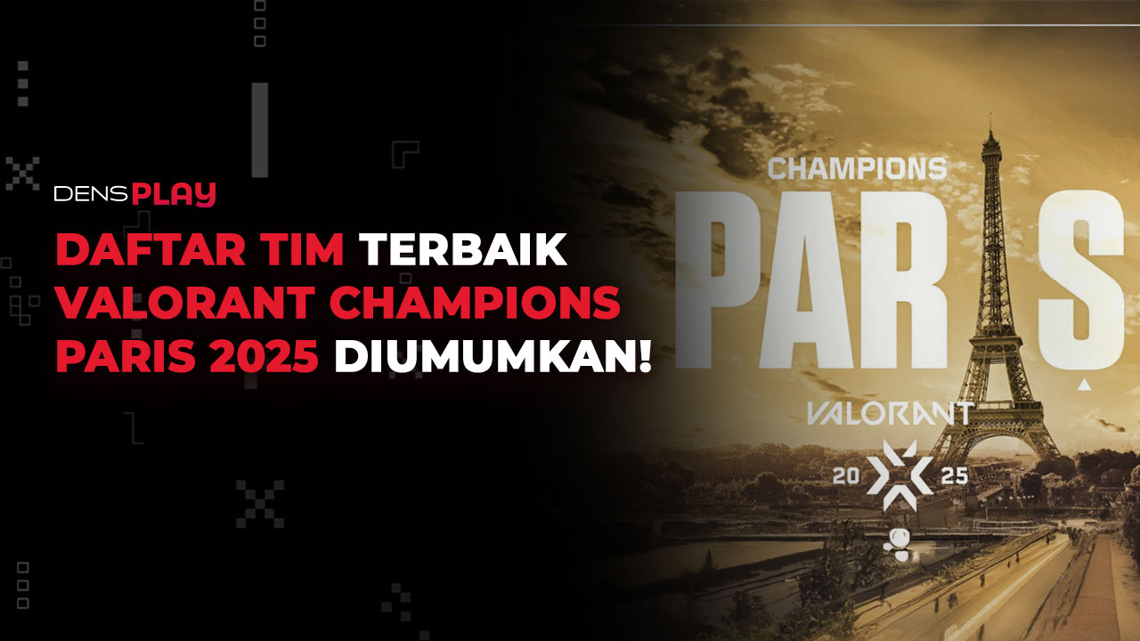 DAFTAR TIM TERBAIK VALORANT CHAMPIONS PARIS 2025 DIUMUMKAN!