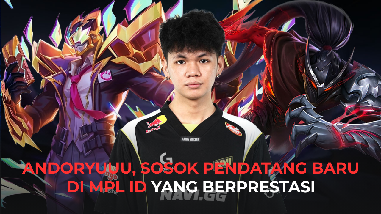 ANDORYUUU, SOSOK PENDATANG BARU DI MPL ID YANG BERPRESTASI
