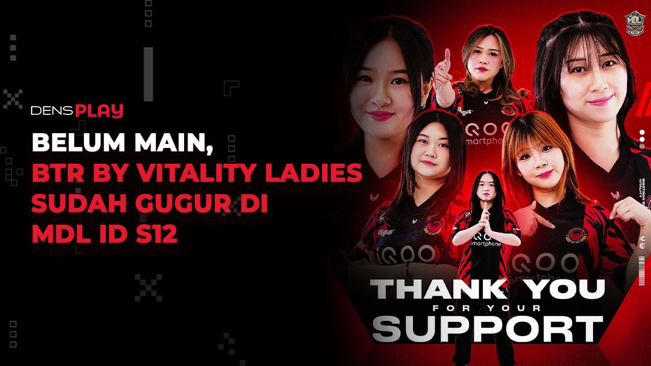 BELUM MAIN, BTR BY VITALITY LADIES SUDAH GUGUR DI MDL ID S12