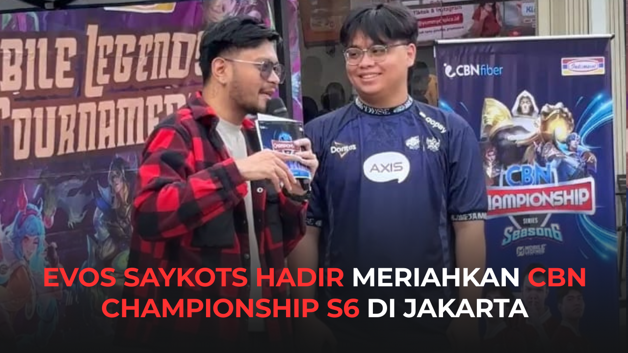 EVOS SAYKOTS HADIR MERIAHKAN CBN CHAMPIONSHIP S6 DI JAKARTA