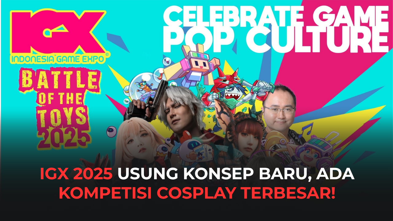 IGX 2025 USUNG KONSEP BARU, ADA KOMPETISI COSPLAY TERBESAR!