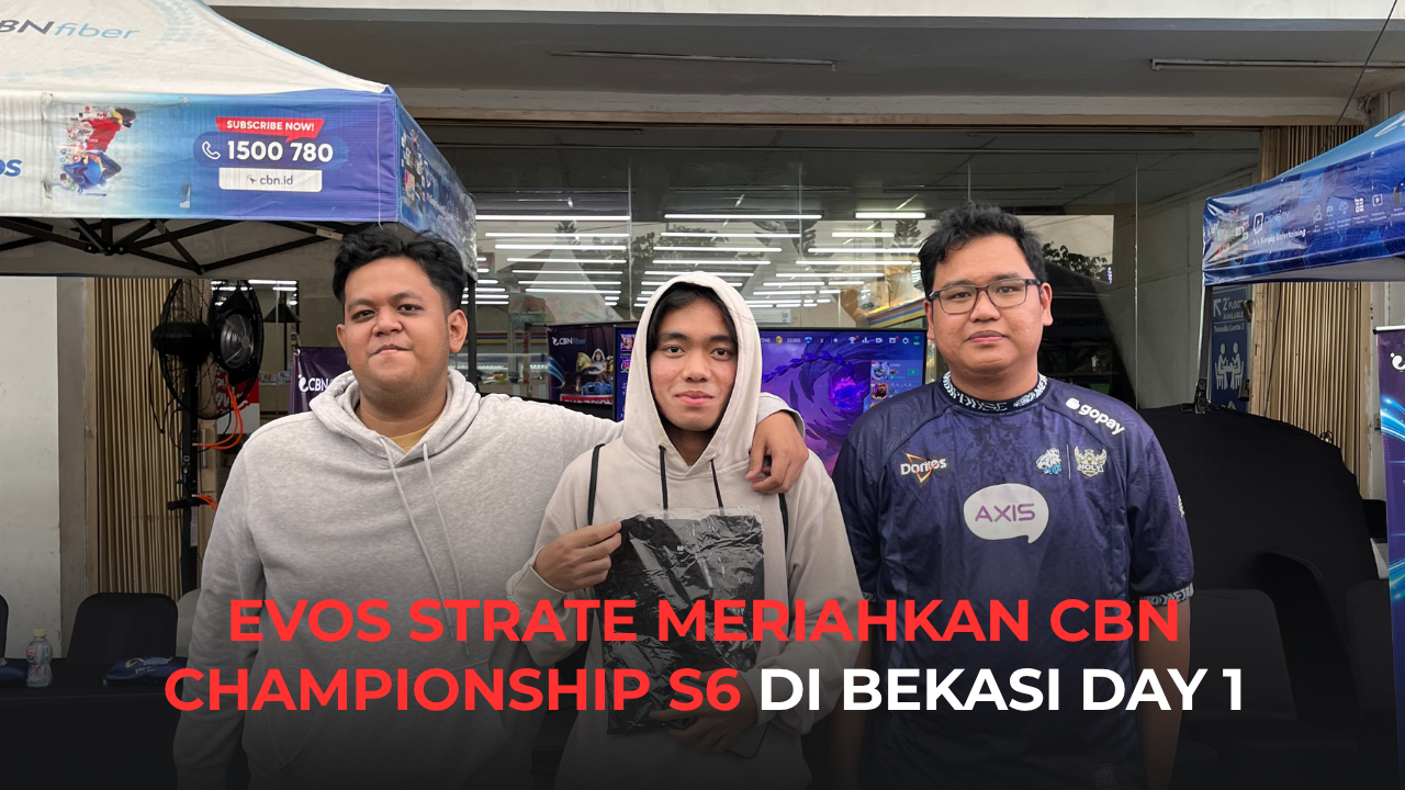 EVOS STRATE MERIAHKAN CBN CHAMPIONSHIP S6 DI BEKASI DAY 1