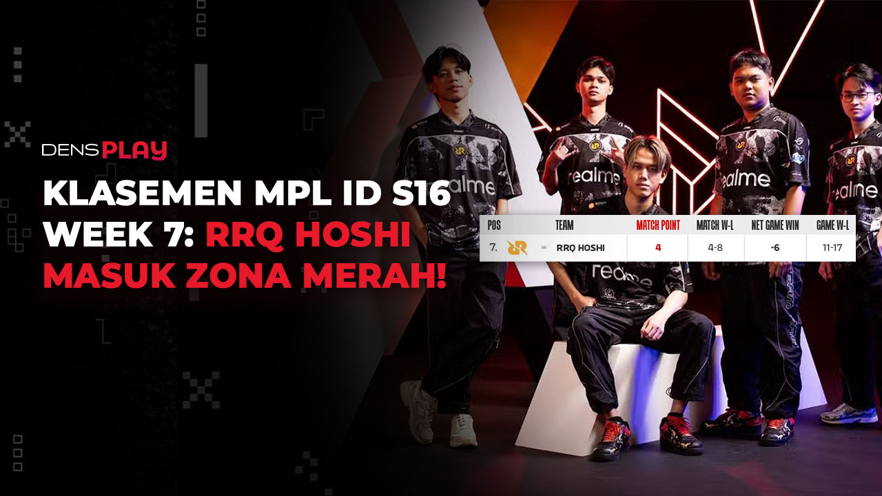 KLASEMEN MPL ID S16 WEEK 7: RRQ HOSHI MASUK ZONA MERAH!