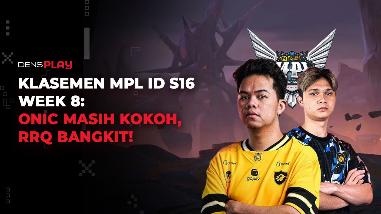 KLASEMEN MPL ID S16 WEEK 8: ONIC MASIH KOKOH, RRQ  BANGKIT!