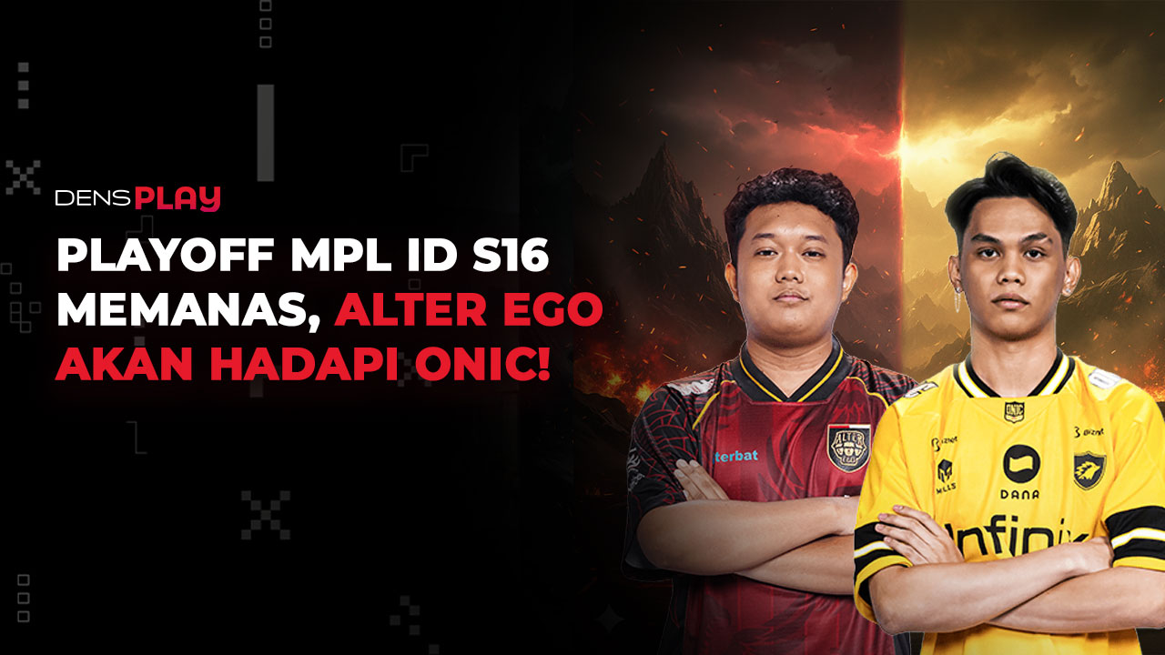 PLAYOFF MPL ID S16 MEMANAS, ALTER EGO AKAN HADAPI ONIC!