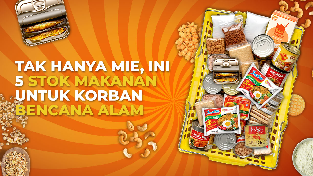 5 Jenis Stok Makanan yang Dibutuhkan Korban Bencana Alam