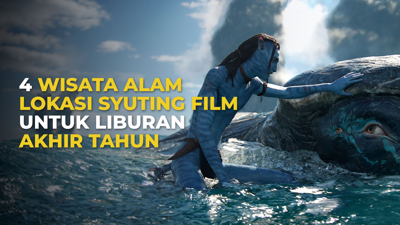 4 Wisata Alam Lokasi Syuting Film untuk Liburan Akhir Tahun
