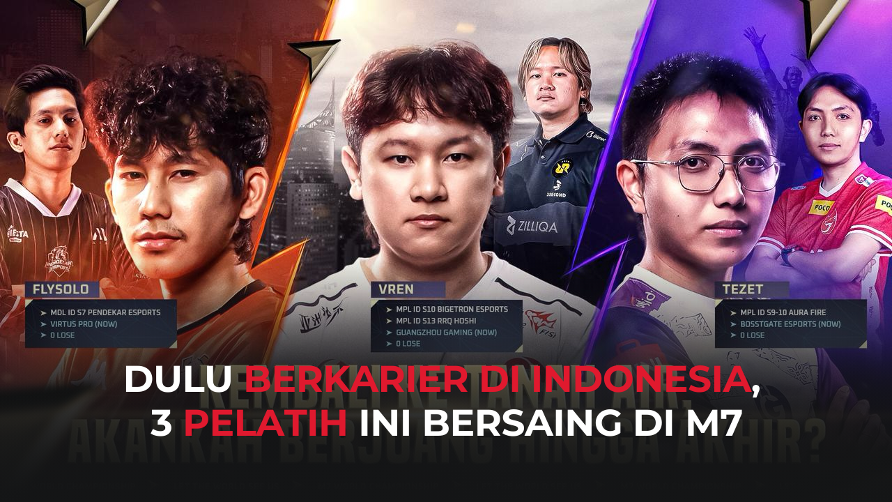 3 Pelatih Bentukan Indonesia ini Berebut Tiket Wildcard M7!
