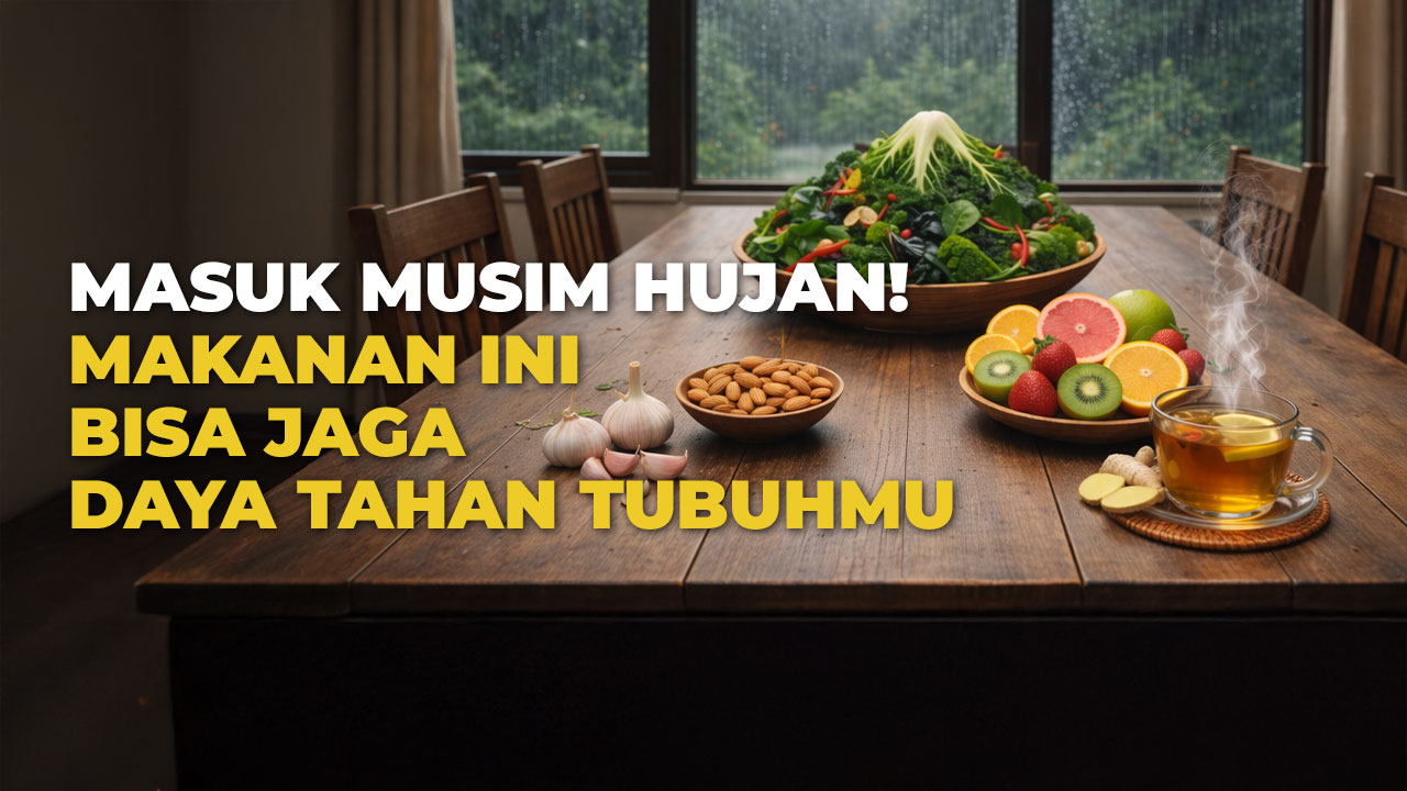 5 Jenis Makanan untuk Jaga Daya Tahan Tubuh saat Musim Hujan