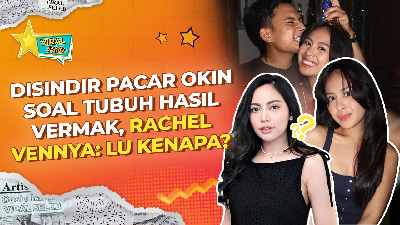 Sindir-Sindiran Rachel Vennya dan Pacar Baru Okin