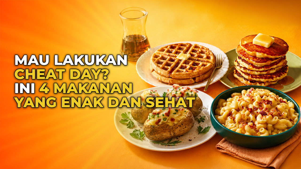 4 Makanan Untuk Cheat Day yang Tetap Sehat dan Menggugah Selera