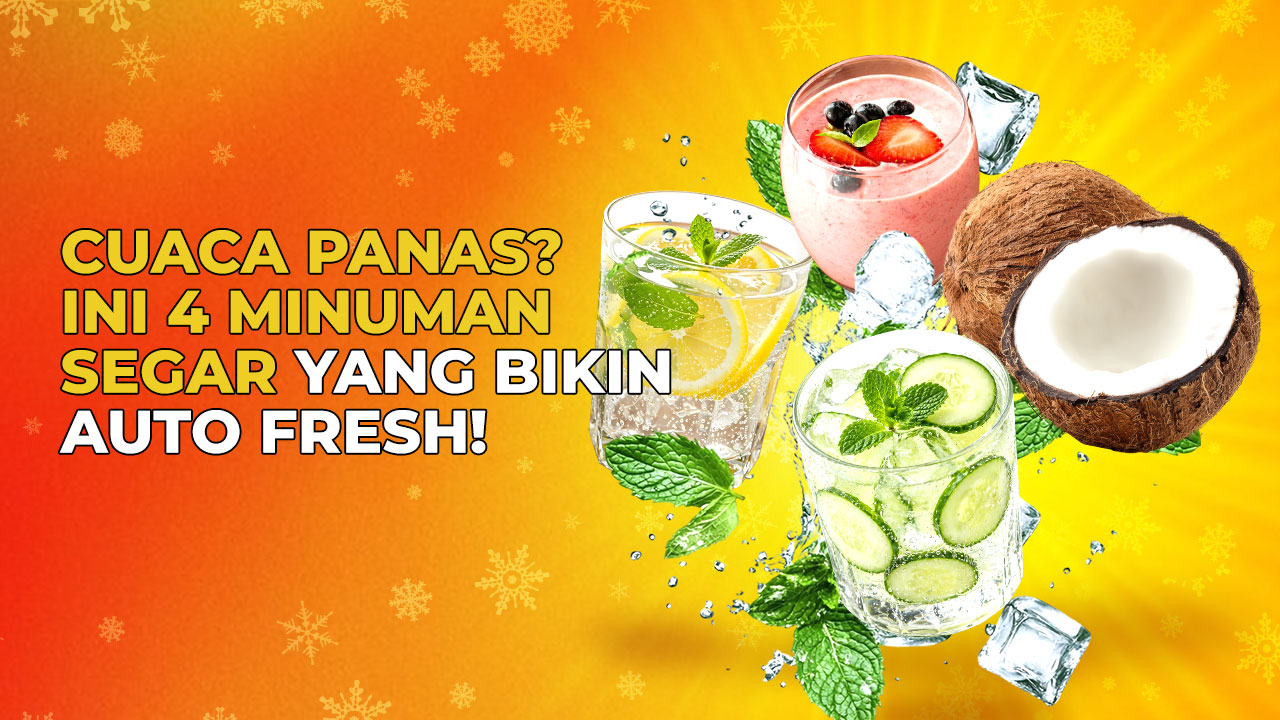 4 Minuman Saat Cuaca Panas yang Menyegarkan, Tubuh Tetap Fit!