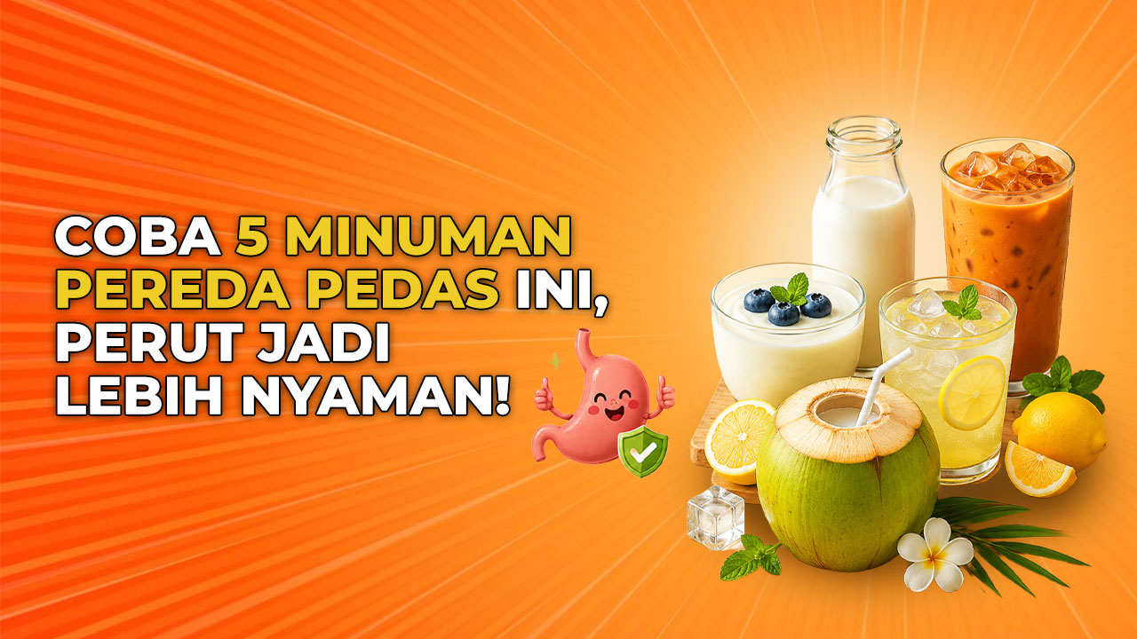 5 Minuman Penghilang Pedas di Perut yang Menyegarkan, Ampuh!