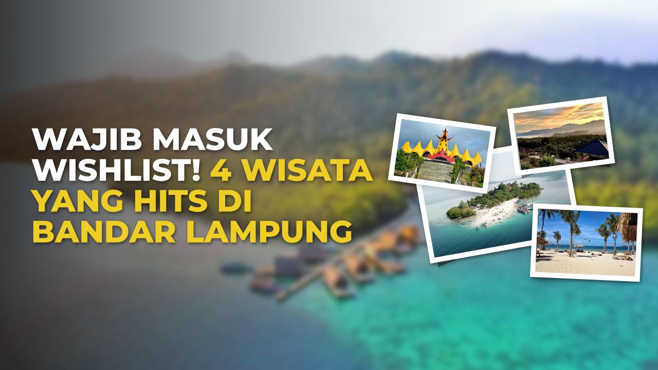 4 Tempat Wisata di Bandar Lampung yang Lagi Hits, Cocok Untuk Liburan