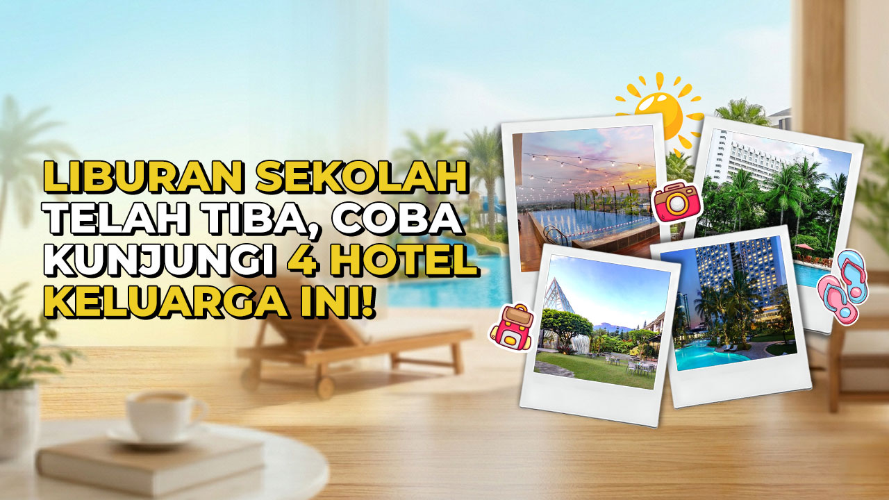 4 Rekomendasi Hotel Ramah Keluarga, Cocok Untuk Staycation!