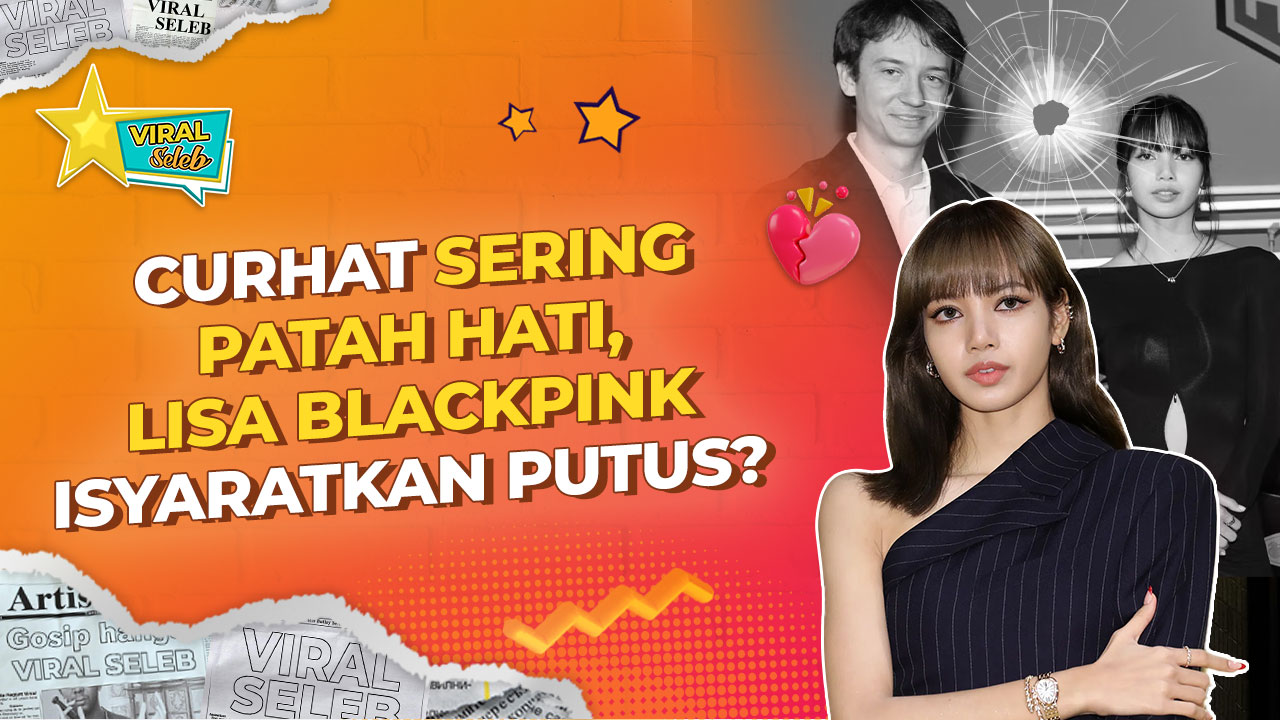 Lisa BLACKPINK Diisukan Putus dari Frédéric, Curhatannya Disorot