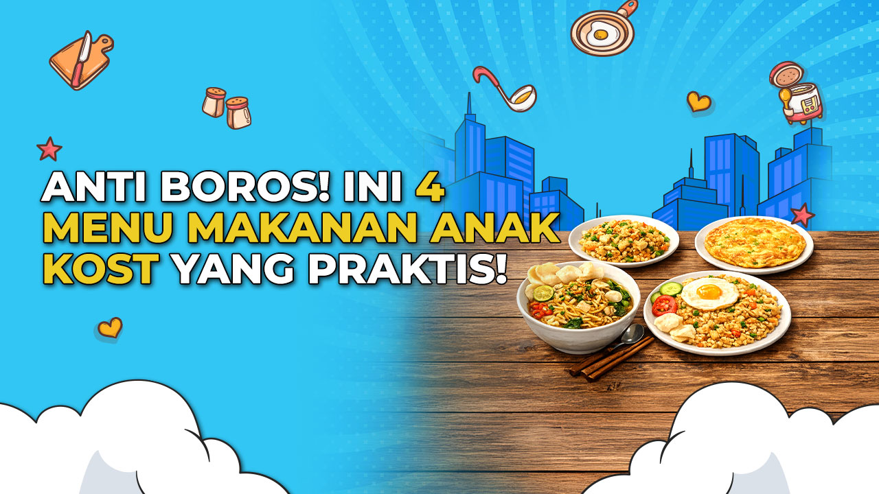 4 Rekomendasi Makanan Simple Anak Kost yang Enak dan Praktis