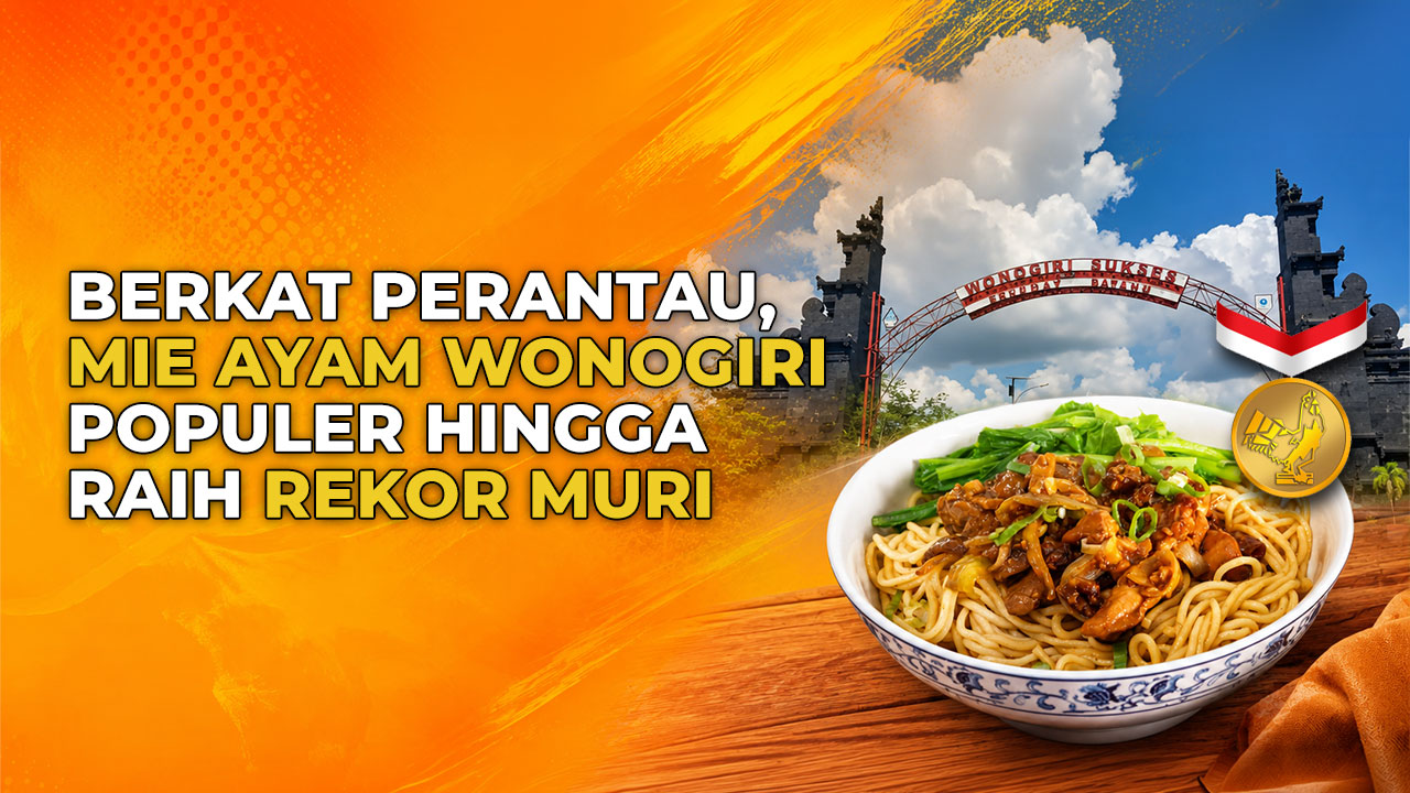 Dari Korban PHK, Kisah Sukses Dibalik Hadirnya Ibu Kota Mie Ayam Wonogiri