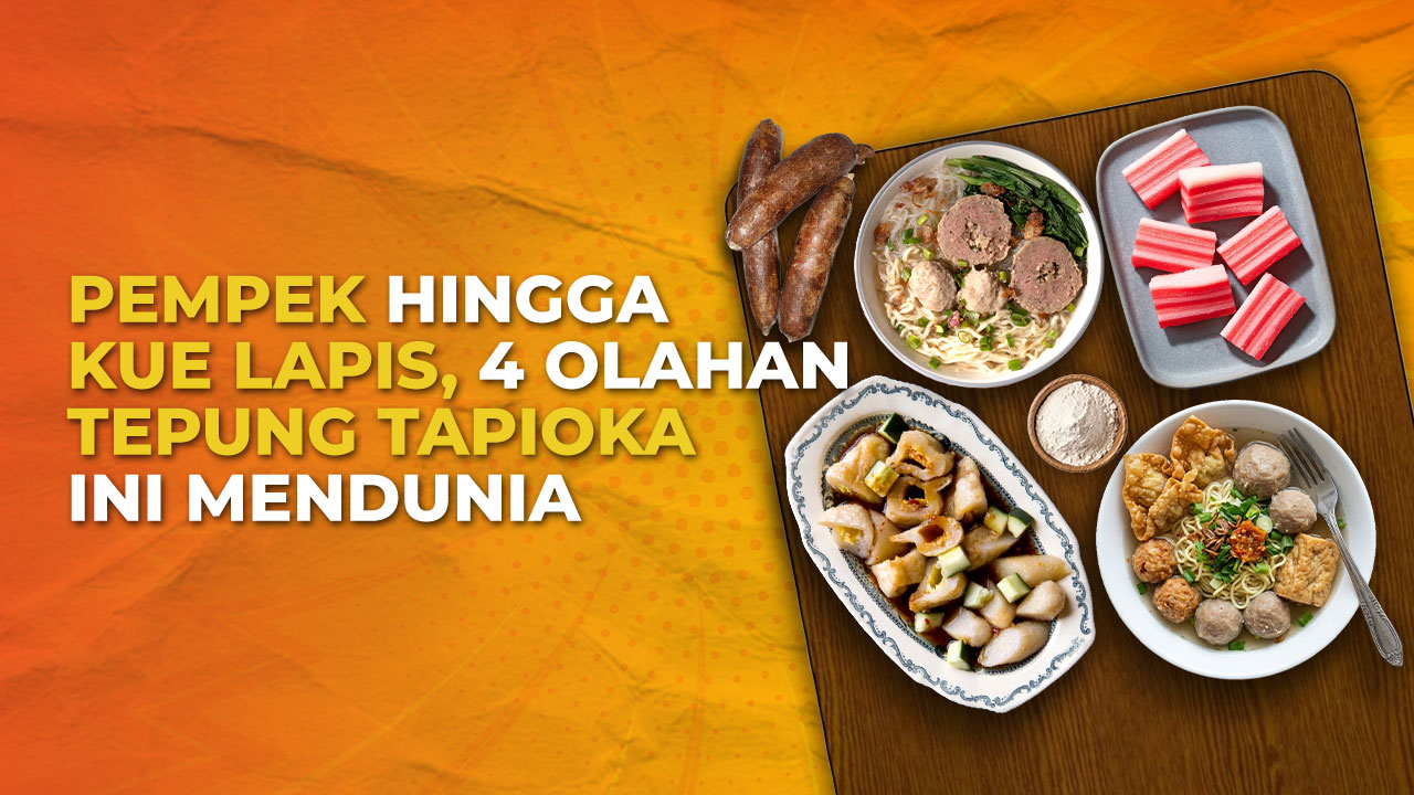 4 Makanan Indonesia Masuk Top 10 Olahan Tepung Tapioka Terbaik di Dunia