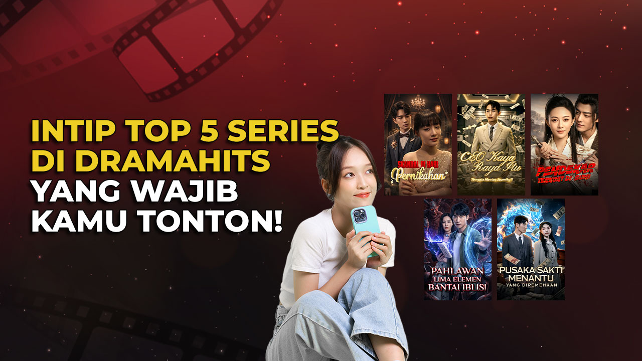 5 Rekomendasi Series di DramaHits yang Wajib Masuk Watchlist Kamu!