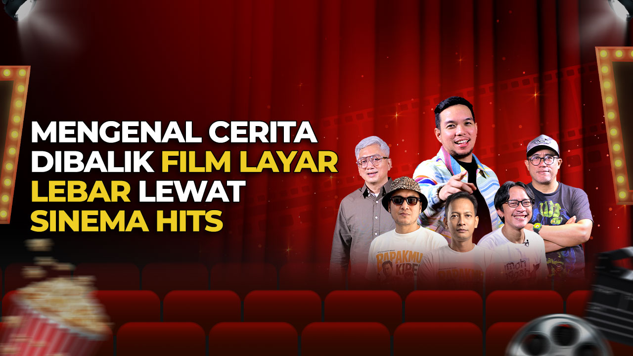 Sinema Hits Siap Kupas Tuntas Dunia Film, Hadirkan Aktor & Sineas Ternama!