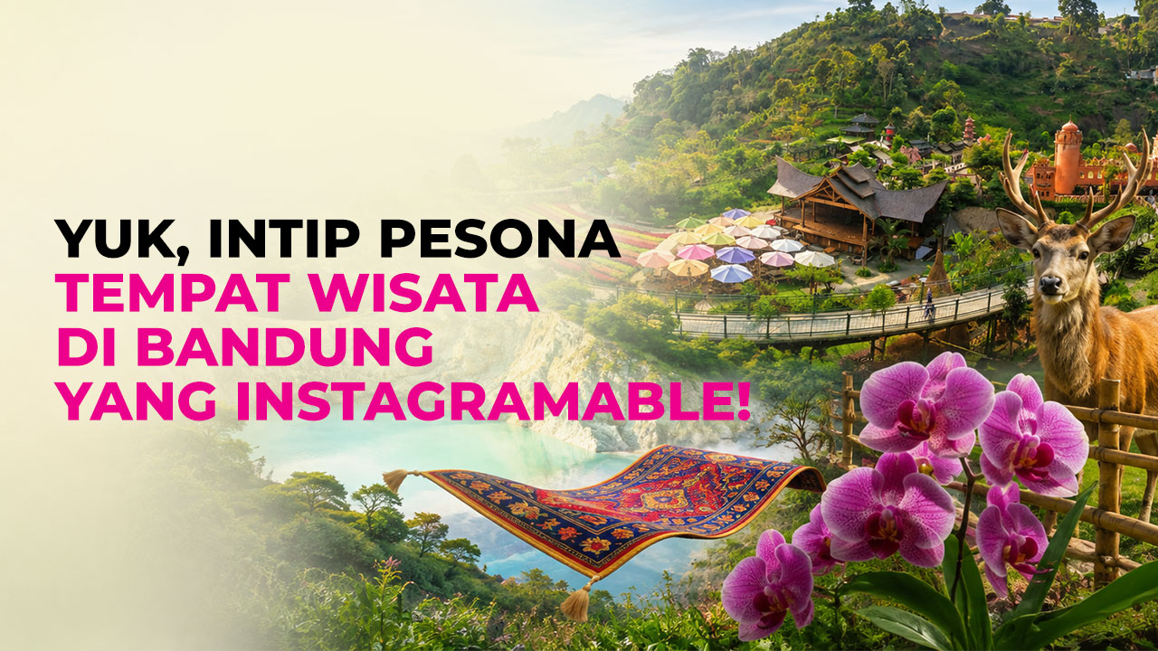 5 Tempat Wisata di Bandung yang Seru untuk Dijelajahi Saat Liburan