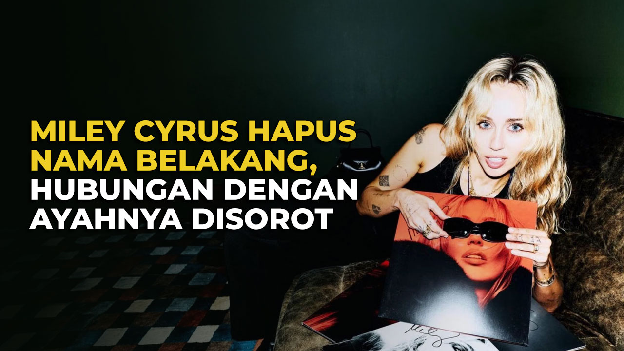 Miley Cyrus Hilangkan Nama Belakang Jelang Perilisan Albumnya Ke-10