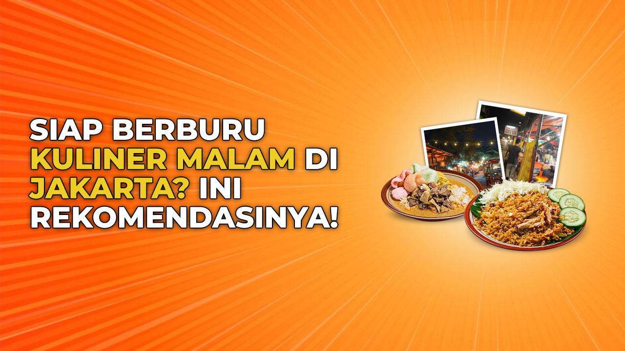 Spot Wisata Kuliner Malam Jakarta Viral, Ada Yang Buka 24 Jam!