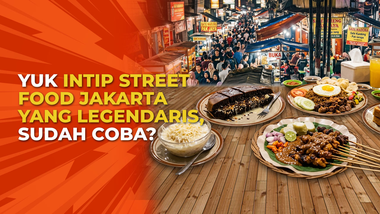 Jakarta Jadi Destinasi Street Food Terbaik, Ini 5 Rekomendasinya!