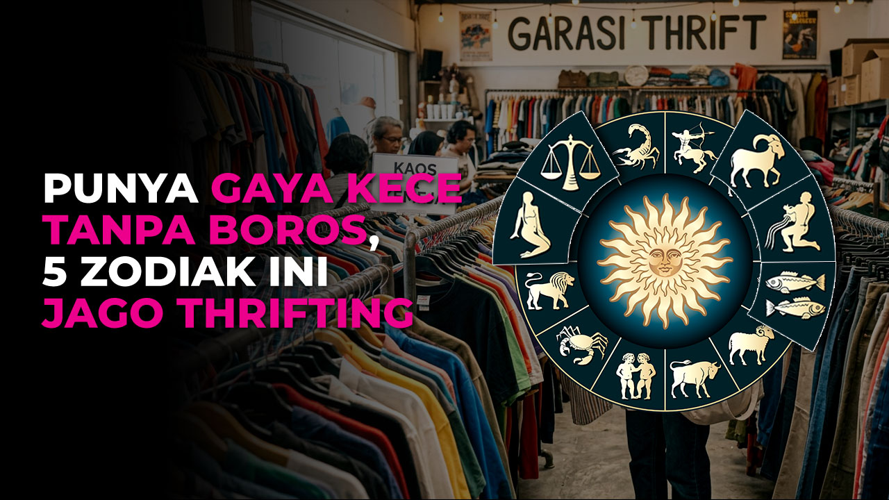 5 Zodiak yang Hobi Thrifting, Jago Cari Barang Murah dan Berkualitas!